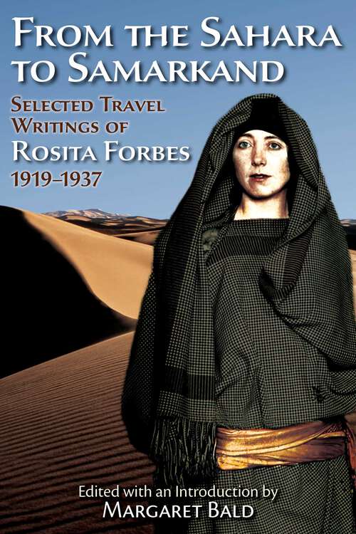 Book cover of From the Sahara to Samarkand: Selected Travel Writings of Rosita Forbes 1919-1937