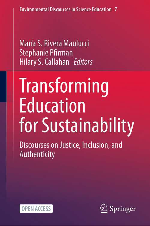 Book cover of Transforming Education for Sustainability: Discourses on Justice, Inclusion, and Authenticity (1st ed. 2023) (Environmental Discourses in Science Education #7)