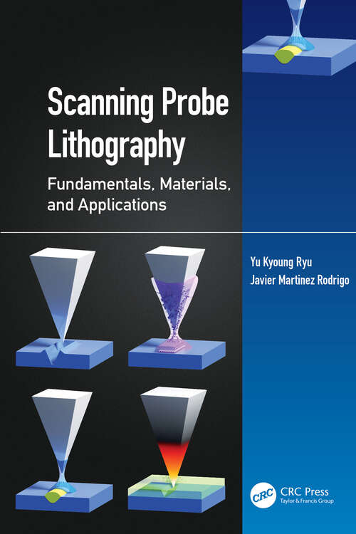 Scanning Probe Lithography: Fundamentals, Materials, and Applications (Emerging Materials and Technologies)