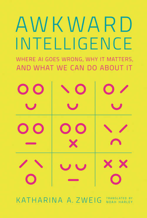 Book cover of Awkward Intelligence: Where AI Goes Wrong, Why It Matters, and What We Can Do about It