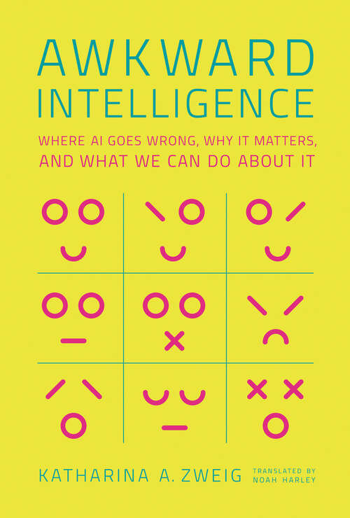 Book cover of Awkward Intelligence: Where AI Goes Wrong, Why It Matters, and What We Can Do about It