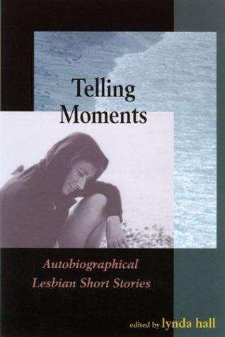 Telling Moments: Autobiographical Lesbian Short Stories