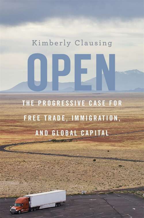 Book cover of Open: The Progressive Case for Free Trade, Immigration, and Global Capital