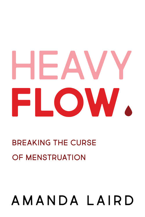 Book cover of Heavy Flow: Breaking the Curse of Menstruation