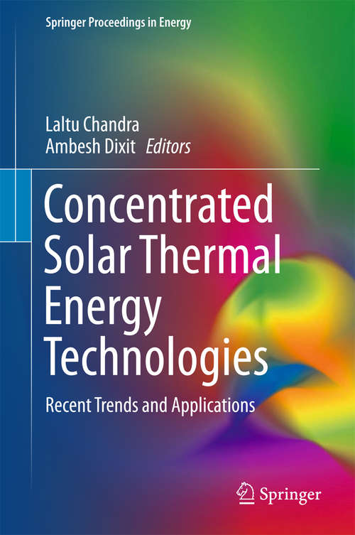 Concentrated Solar Thermal Energy Technologies: Recent Trends and Applications (Springer Proceedings in Energy)