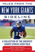 Tales from the New York Giants Sideline: A Collection of the Greatest Giants Stories Ever Told (Tales from the Team)