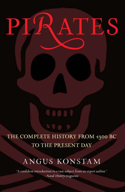 Pirates: The Complete History from 1300 BC to the Present Day