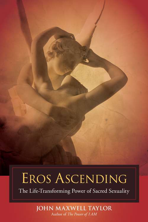 Book cover of Eros Ascending: The Life-Transforming Power of Sacred Sexuality