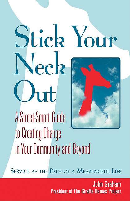 Book cover of Stick Your Neck Out: A Street-Smart Guide to Creating Change in Your Community and Beyond