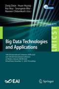 Big Data Technologies and Applications: 10th EAI International Conference, BDTA 2020, and 13th EAI International Conference on Wireless Internet, WiCON 2020, Virtual Event, December 11, 2020, Proceedings (Lecture Notes of the Institute for Computer Sciences, Social Informatics and Telecommunications Engineering #371)