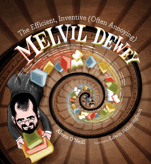 Book cover of The Efficient, Inventive (Often Annoying) Melvil Dewey