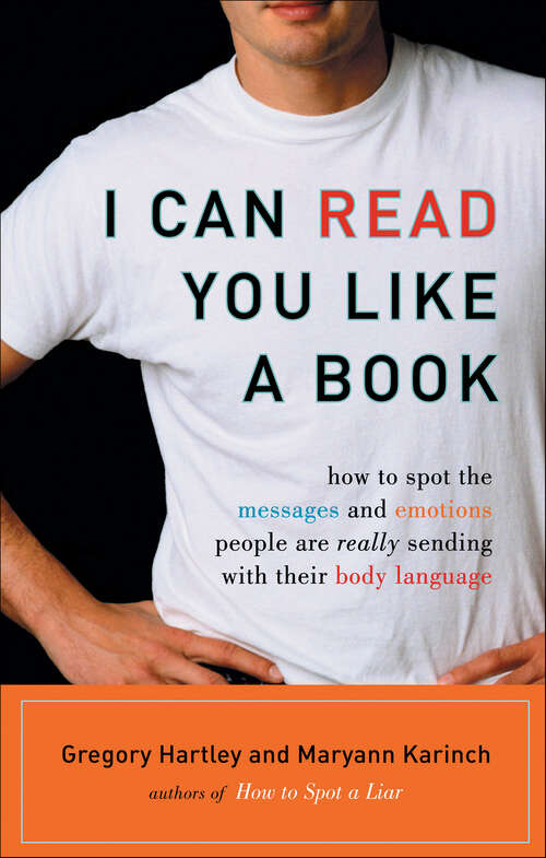 Book cover of I Can Read You Like A Book: How to Spot the Messages and Emotions People Are Really Sending With Their Body Language