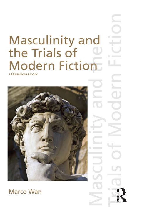 Book cover of Masculinity and the Trials of Modern Fiction