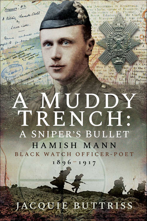 Book cover of A Muddy Trench: Hamish Mann, Black Watch, Officer-Poet, 1896–1917