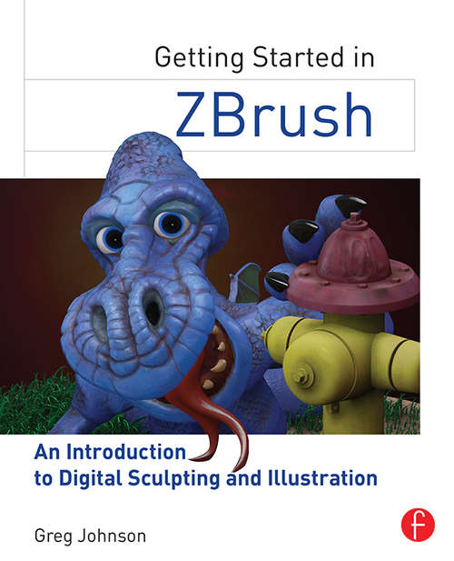 Book cover of Getting Started in ZBrush: An Introduction to Digital Sculpting and Illustration