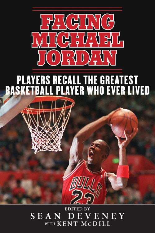 Book cover of Facing Michael Jordan: Players Recall the Greatest Basketball Player Who Ever Lived (Facing)