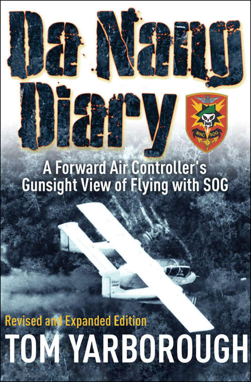 Book cover of Da Nang Diary: A Forward Air Controller's Gunsight View of Flying with SOG (Revised and Expanded)