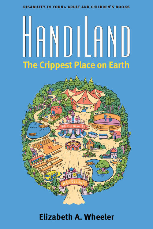 Book cover of HandiLand: The Crippest Place on Earth (Corporealities: Discourses Of Disability)