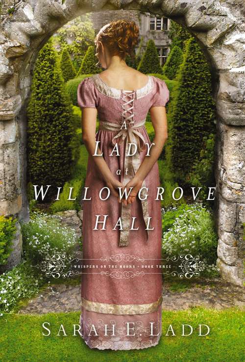 Book cover of A Lady at Willowgrove Hall (Whispers On The Moors #3)
