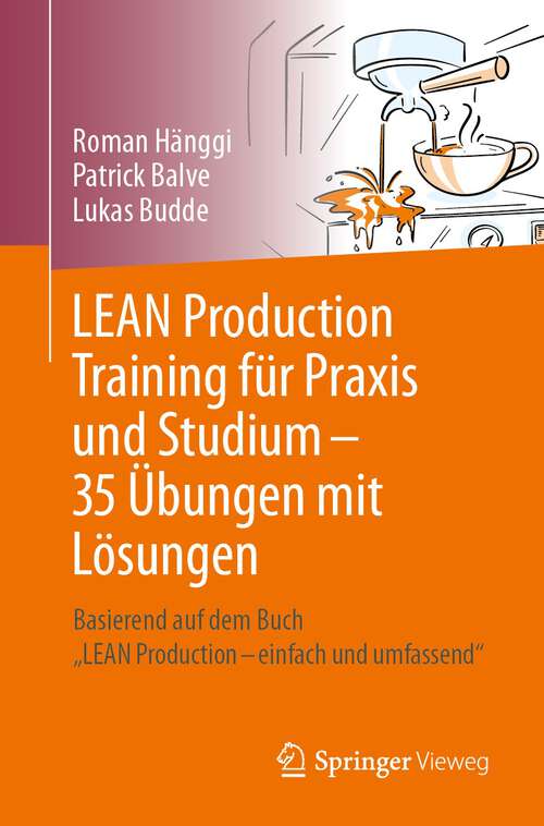 Book cover of LEAN Production Training für Praxis und Studium – 35 Übungen mit Lösungen: Basierend auf dem Buch „LEAN Production – einfach und umfassend“ (2024)
