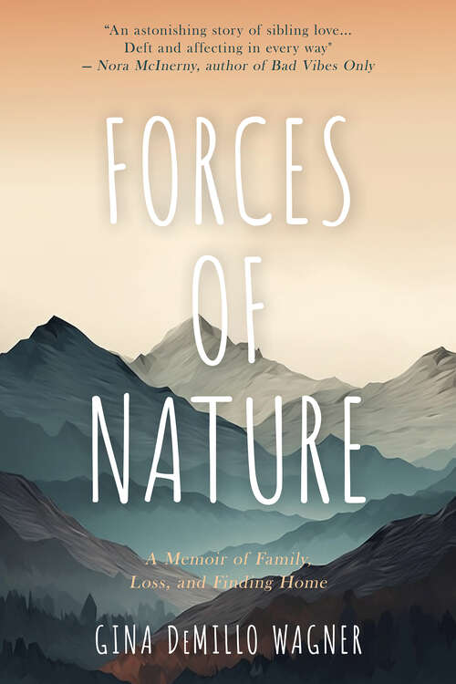 Book cover of Forces of Nature: A Memoir of Family, Loss, and Finding Home