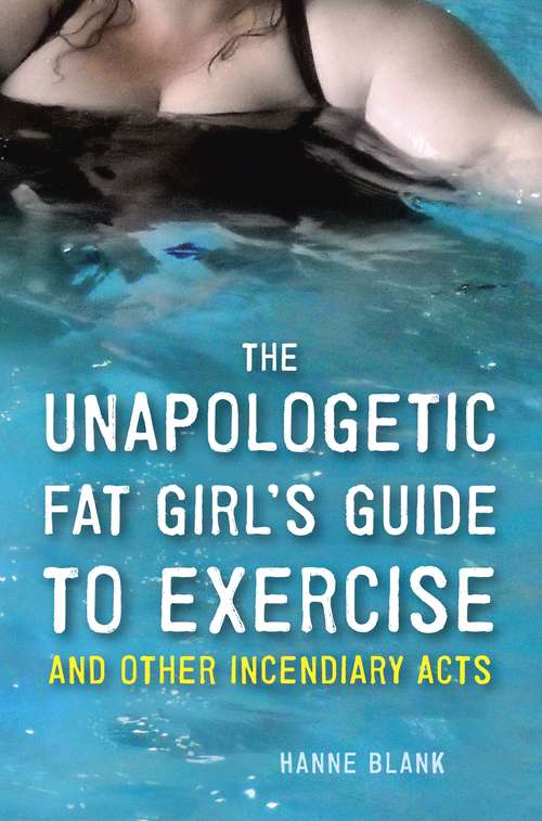 Book cover of The Unapologetic Fat Girl's Guide to Exercise and Other Incendiary Acts
