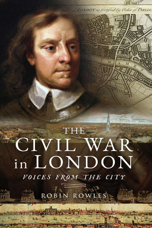 Book cover of The Civil War in London: Voices from the City