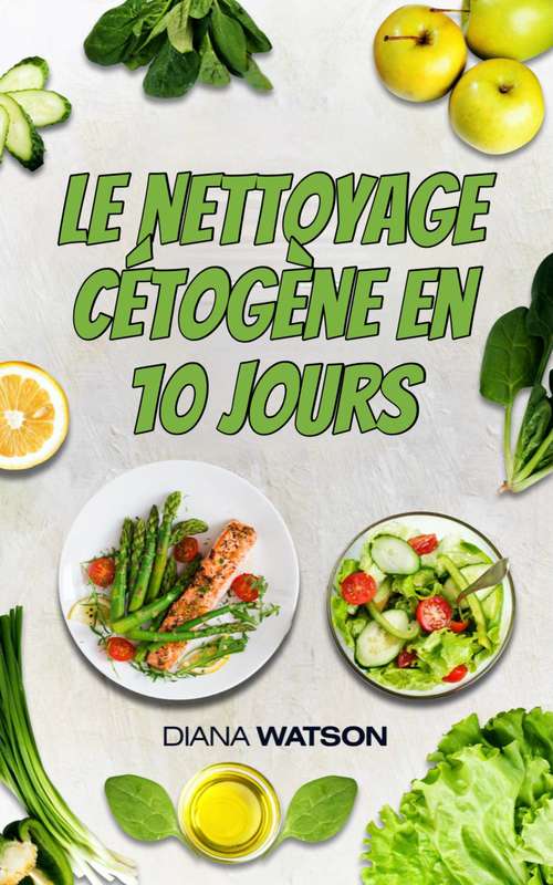 Book cover of Le nettoyage cétogène en 10 jours