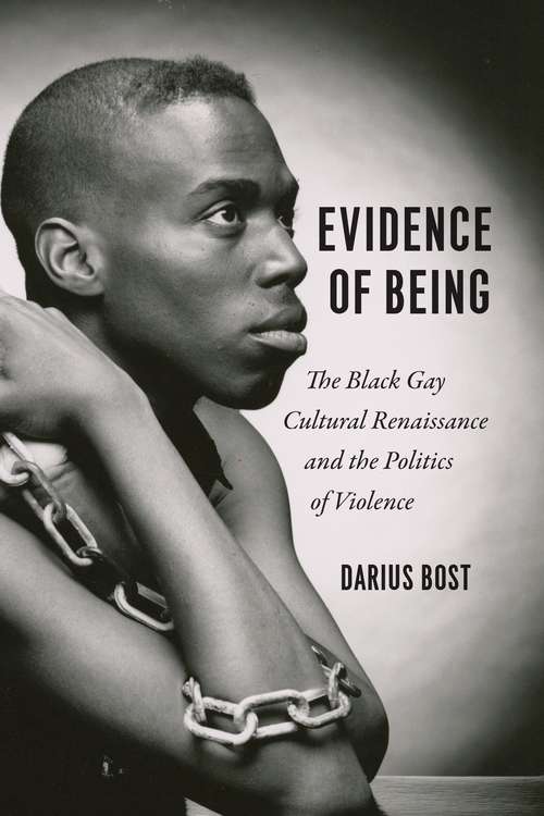 Book cover of Evidence of Being: The Black Gay Cultural Renaissance and the Politics of Violence