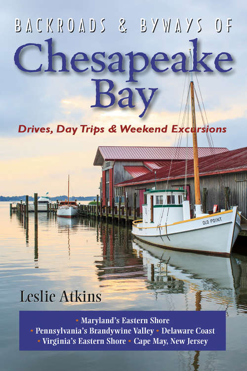 Book cover of Backroads & Byways of Chesapeake Bay: Drives, Day Trips & Weekend Excursions
