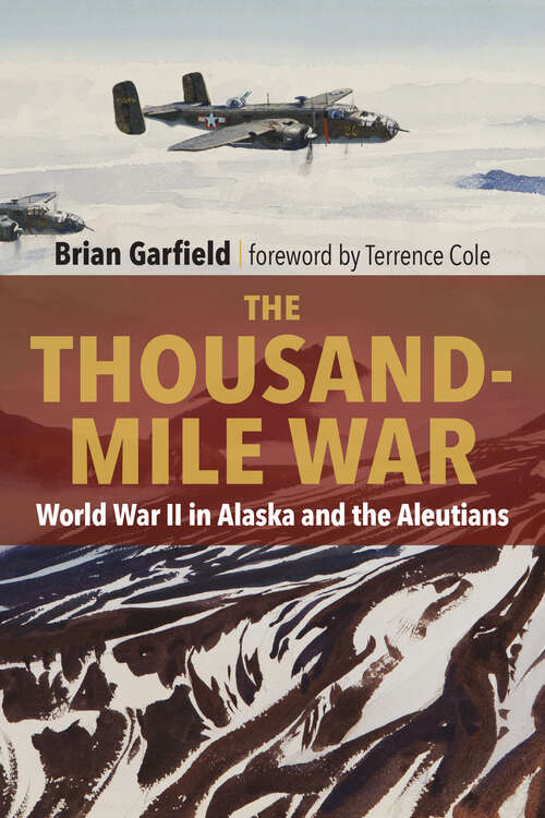 Book cover of The Thousand-Mile War: World War II in Alaska and the Aleutians (Classic Reprint Series)