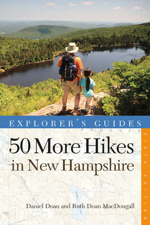 Book cover of Explorer's Guide 50 More Hikes in New Hampshire: Day Hikes and Backpacking Trips from Mount Monadnock to Mount Magalloway (Explorer's 50 Hikes)