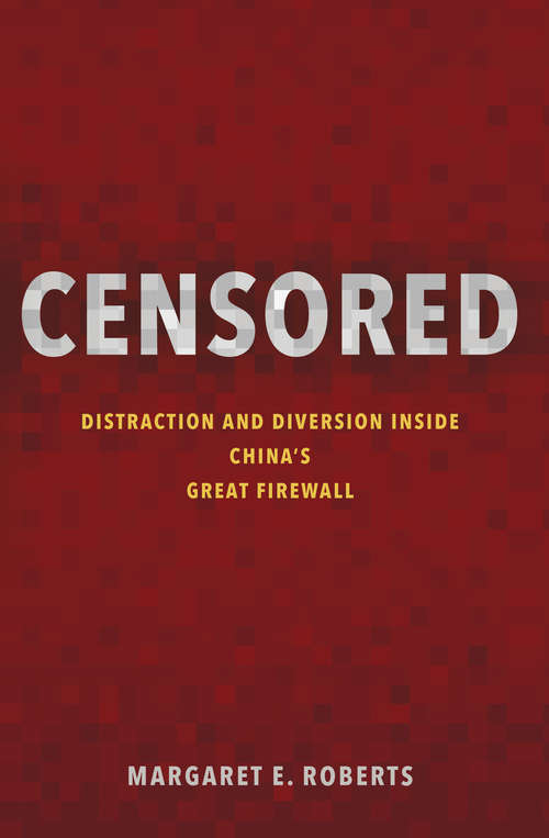 Book cover of Censored: Distraction and Diversion Inside China`s Great Firewall
