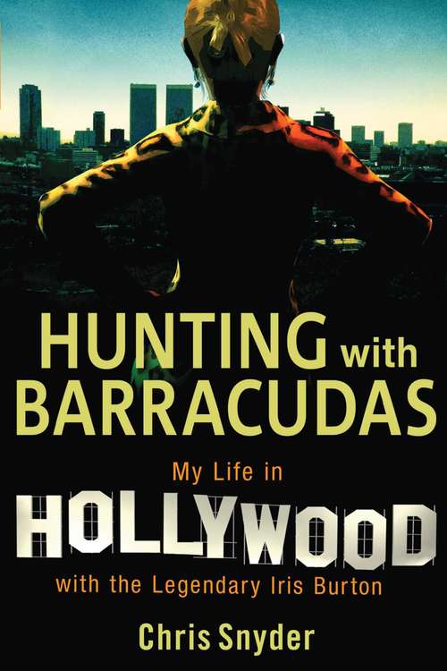 Book cover of Hunting with Barracudas: My Life in Hollywood with the Legendary Iris Burton (Proprietary)