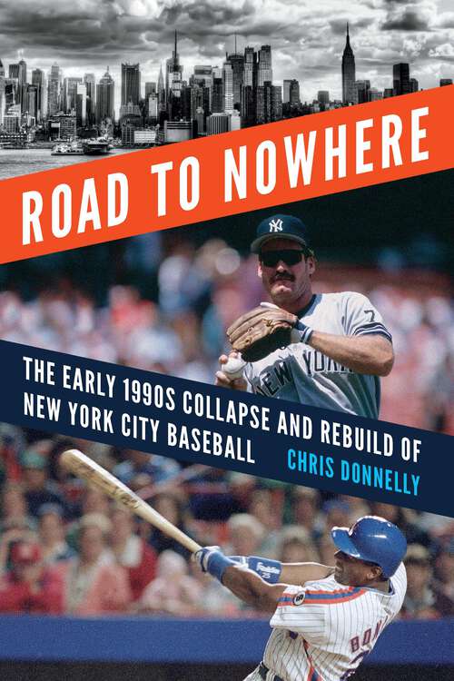 Book cover of Road to Nowhere: The Early 1990s Collapse and Rebuild of New York City Baseball