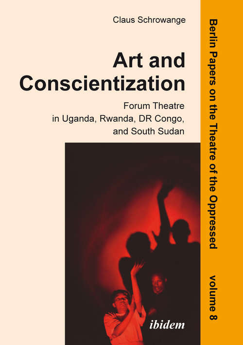 Book cover of Art and Conscientization: Forum Theatre in Uganda, Rwanda, DR Congo, and South Sudan