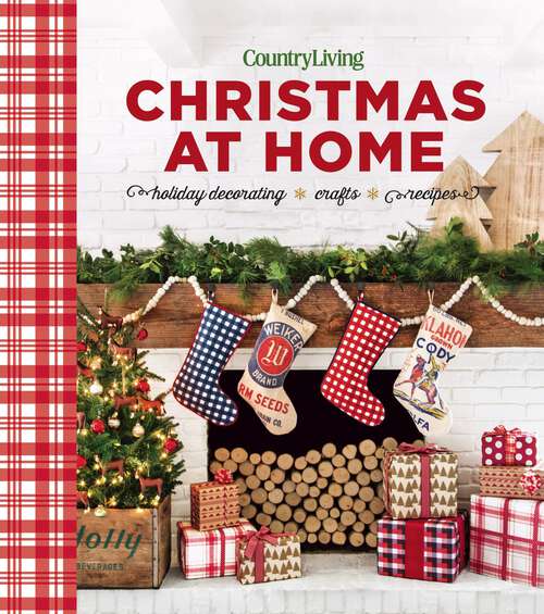 Book cover of Country Living Christmas at Home: Holiday Decorating – Crafts – Recipes