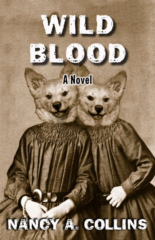 Wild Blood: A Novel