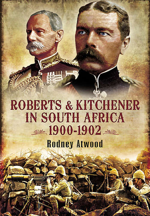 Book cover of Roberts & Kitchener in South Africa, 1900–1902: 1900-1902