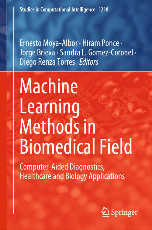 Book cover of Machine Learning Methods in Biomedical Field: Computer-Aided Diagnostics, Healthcare and Biology Applications (Studies in Computational Intelligence #1218)