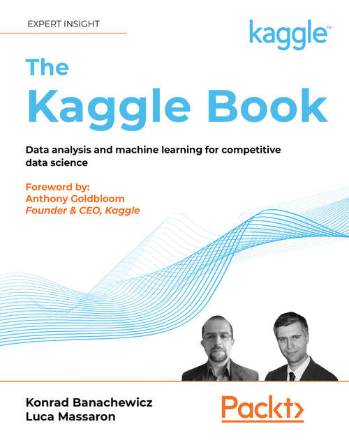 Book cover of The Kaggle Book: Data analysis and machine learning for competitive data science