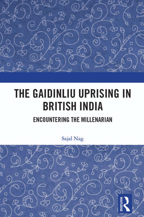 Book cover of The Gaidinliu Uprising in British India: Encountering the Millenarian