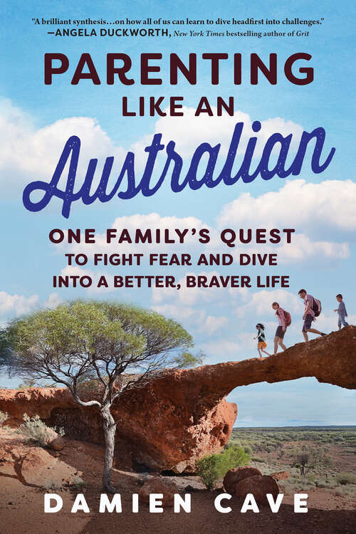 Book cover of Parenting Like an Australian: One Family's Quest to Fight Fear and Dive into a Better, Braver Life