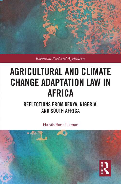 Book cover of Agricultural and Climate Change Adaptation Law in Africa: Reflections from Kenya, Nigeria, and South Africa (1) (Earthscan Food and Agriculture)
