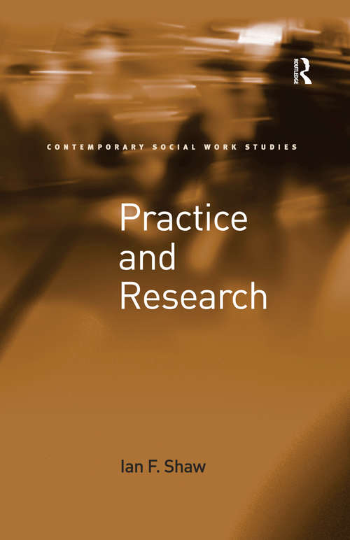 Practice and Research (Contemporary Social Work Studies)