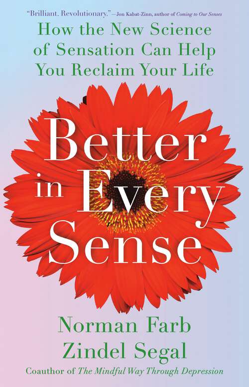 Book cover of Better in Every Sense: How the New Science of Sensation Can Help You Reclaim Your Life