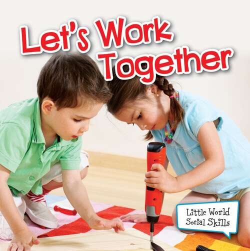 Book cover of Let's Work Together (Little World Social Skills)