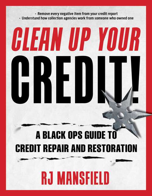 Book cover of Clean Up Your Credit!: A Black Ops Guide to Credit Repair and Restoration