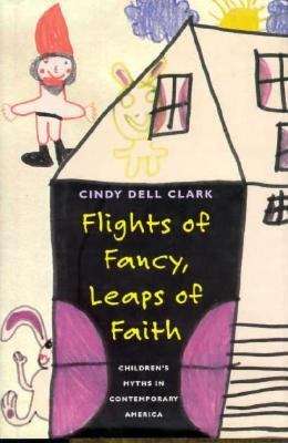 Flights of Fancy, Leaps of Faith: Children's Myths in Contemporary America