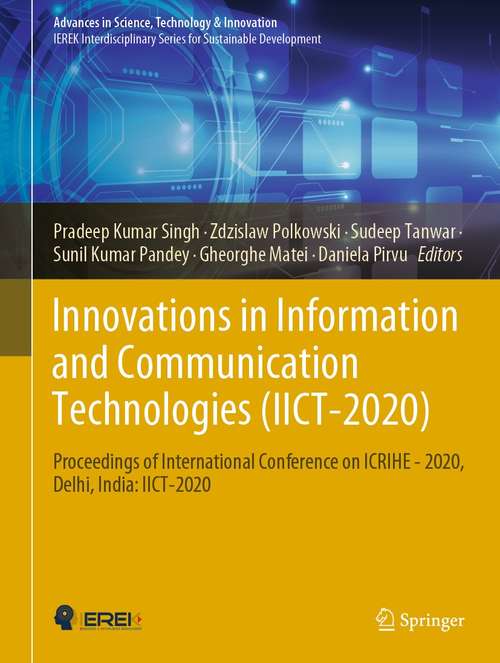 Innovations in Information and Communication Technologies: Proceedings of International Conference on  ICRIHE - 2020, Delhi, India: IICT-2020 (Advances in Science, Technology & Innovation)